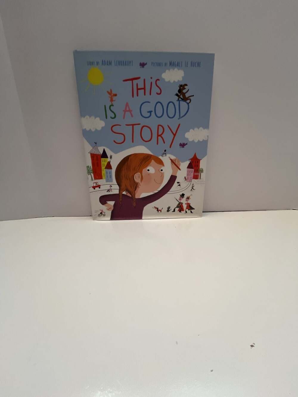 This Is a Good Story by Adam Lehrhaupt and Magali Le Huche